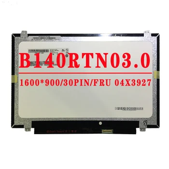 B140RTN03.0 14,0 инча 1600*900 EDP 30pin LCD екран P/N SD10A09762 FRU 04X3927 За thinkpad T440 T450S S3-S431 S440 X1 Carbon