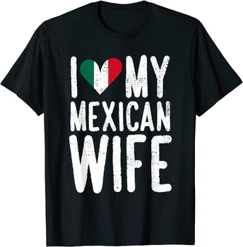 Аз обичам мексиканска жена, Забавни Подаръци за латино съпрузи, Тениска S-3XL, Ежедневни тениска от 100% Памук, Без Мъжки Топ, Новост
